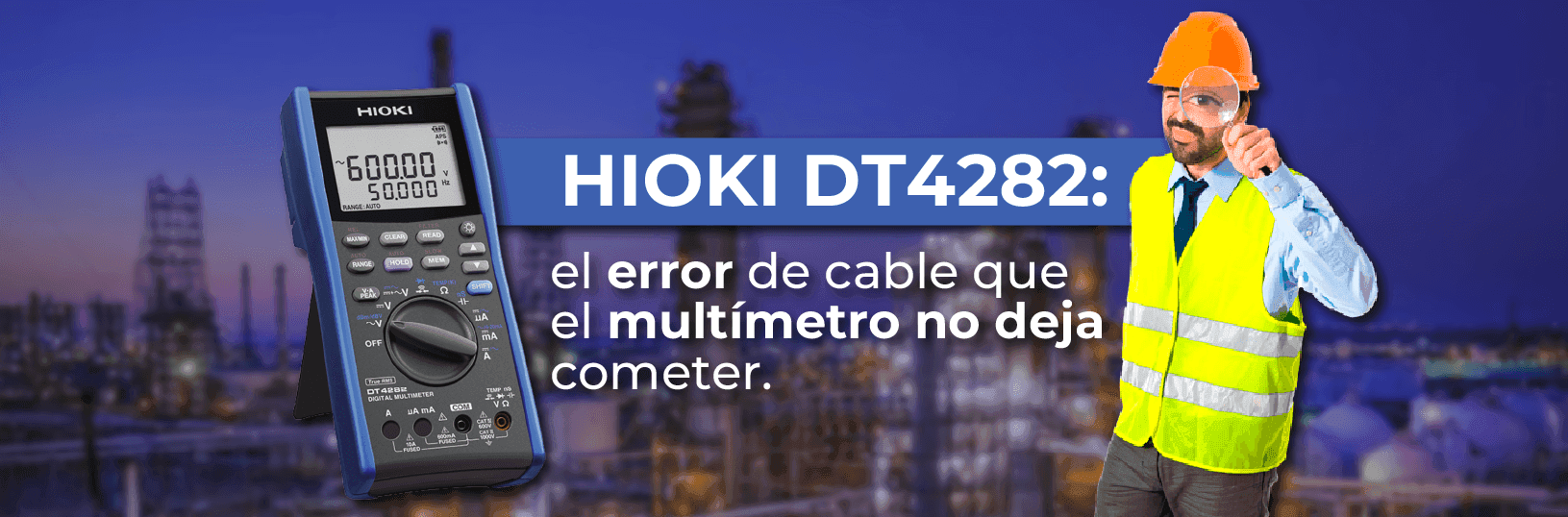 Hioki DT4282: el error de cable que el multímetro no deja cometer